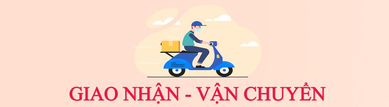 CHÍNH SÁCH GIAO NHẬN - VẬN CHUYỂN